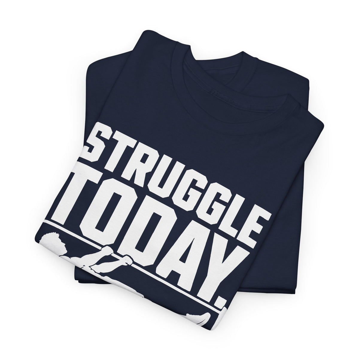 Struggle Today, Strength Tomorrow T-Shirt