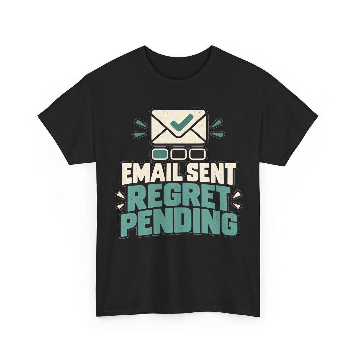 Email Sent, Regret Pending T-Shirt