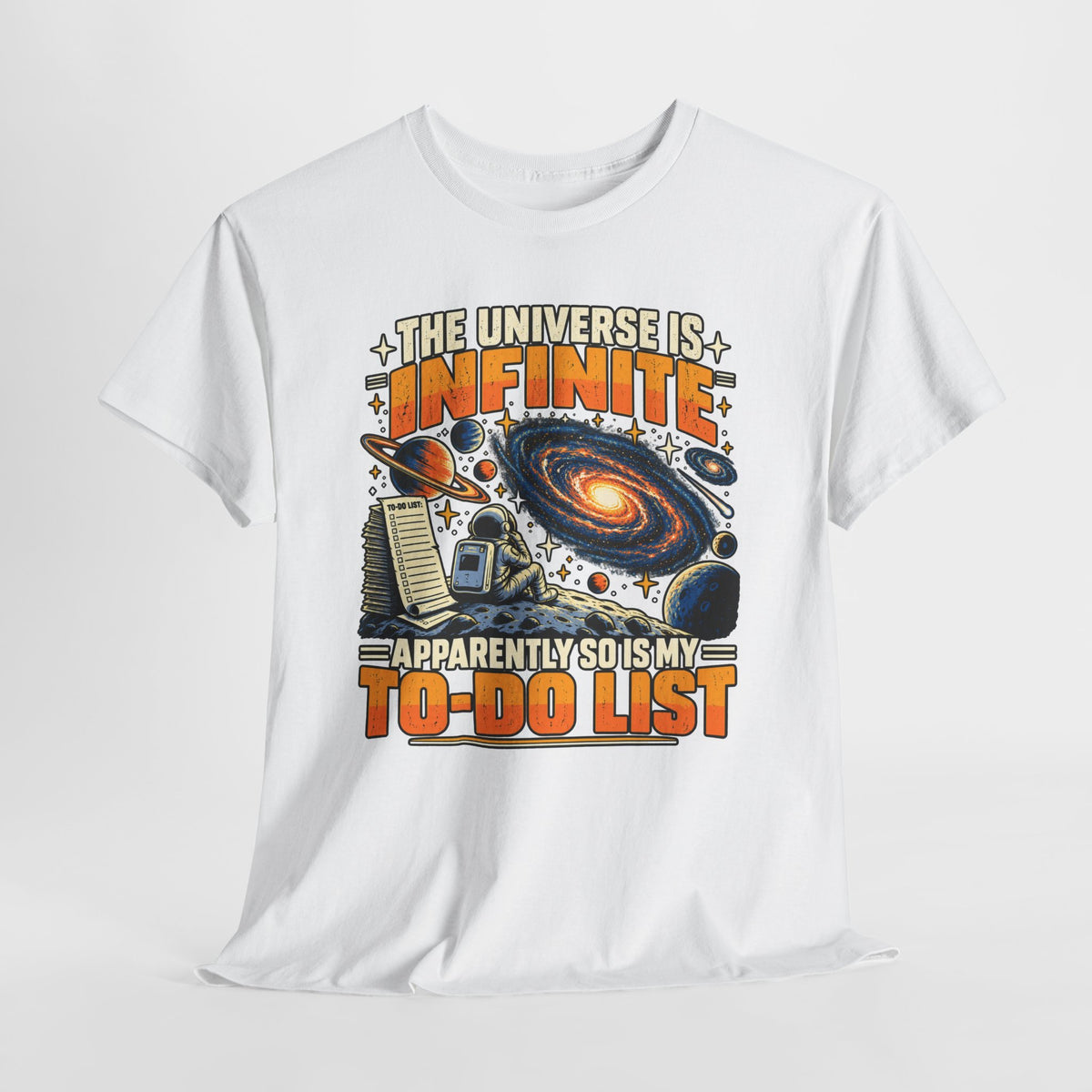 The Universe Is Infinite, So Is My To-Do List T-Shirt