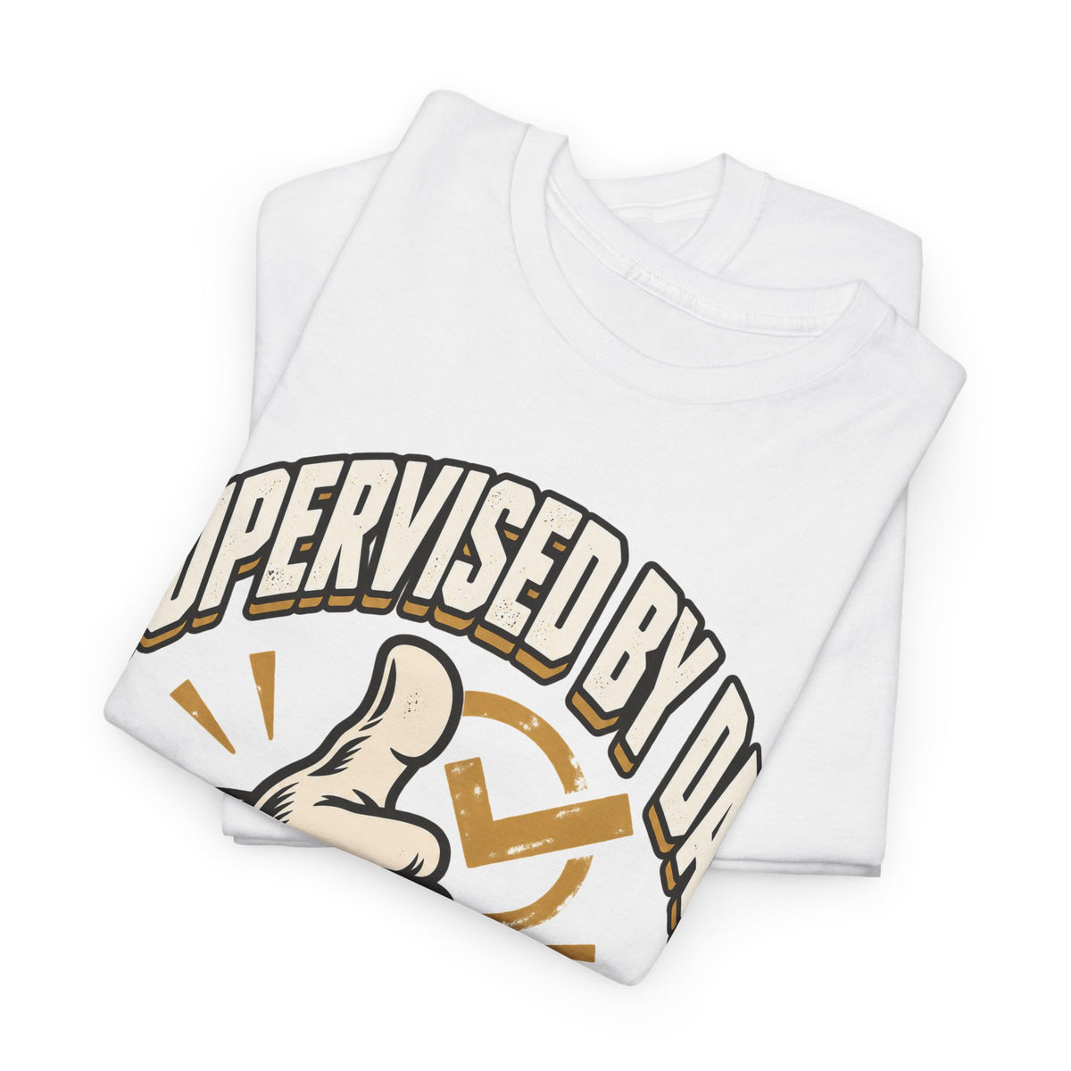 Supervised by Dad, Probably Fine T-Shirt