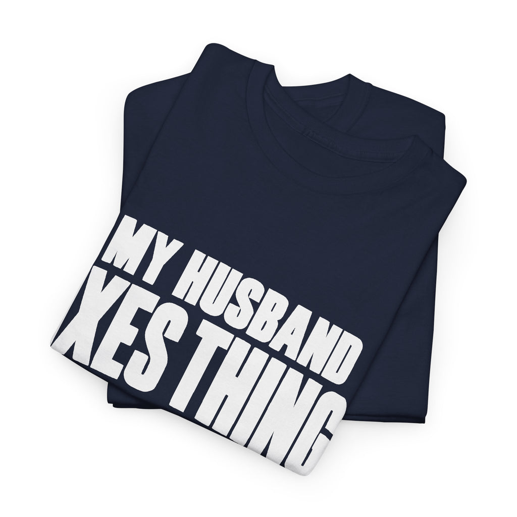 My Husband Fixes Things Sometimes T-Shirt