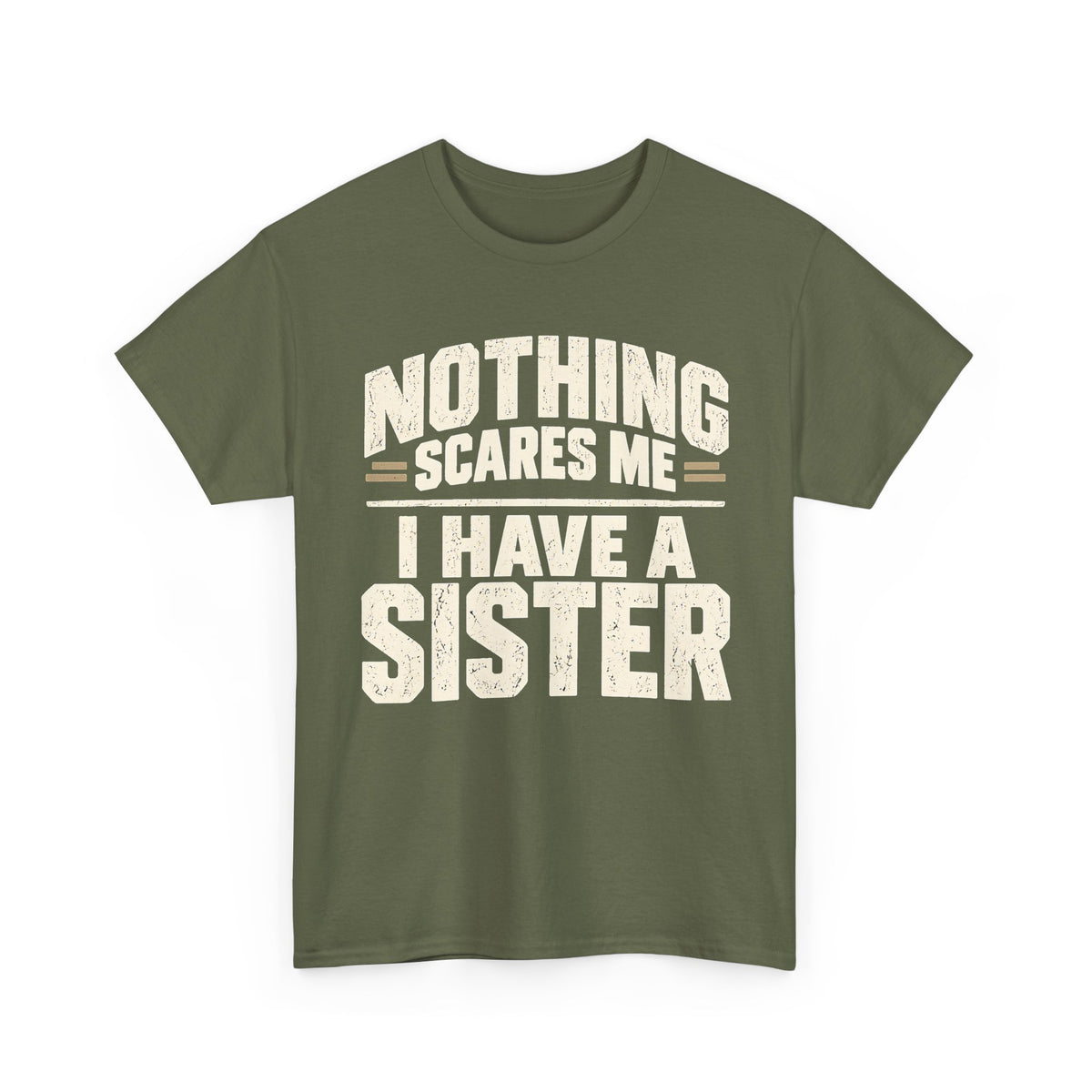 Nothing Scares Me, I Have a Sister T-Shirt