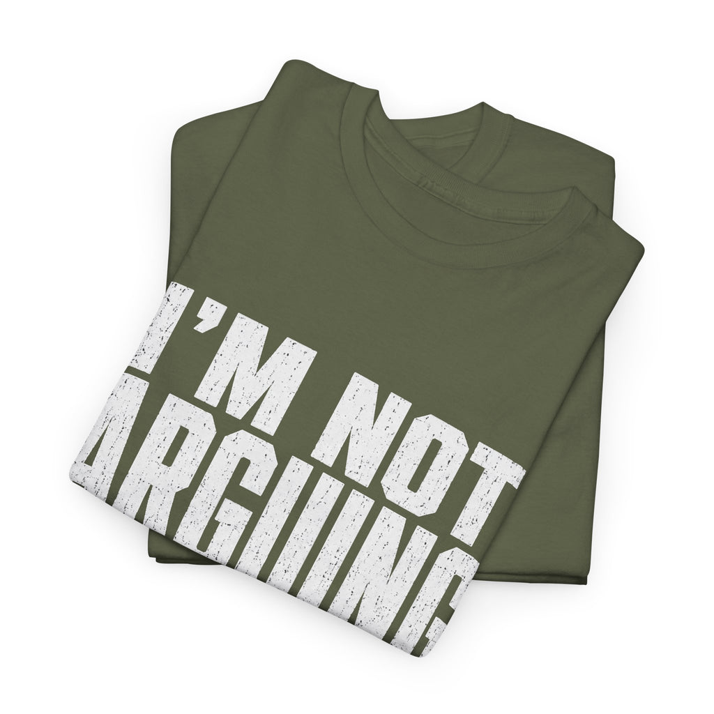 I'm Not Arguing, Just Explaining Why I'm Right T-Shirt