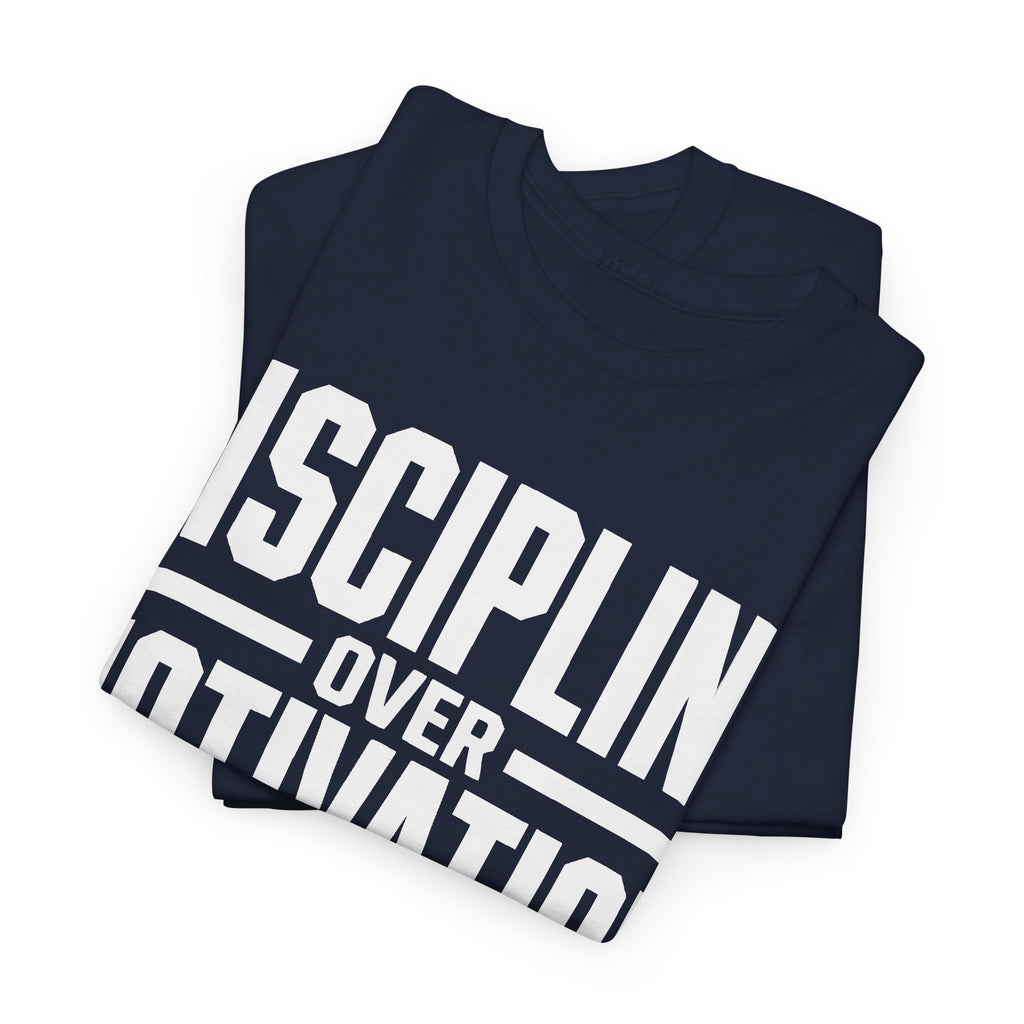Discipline Over Motivation T-Shirt