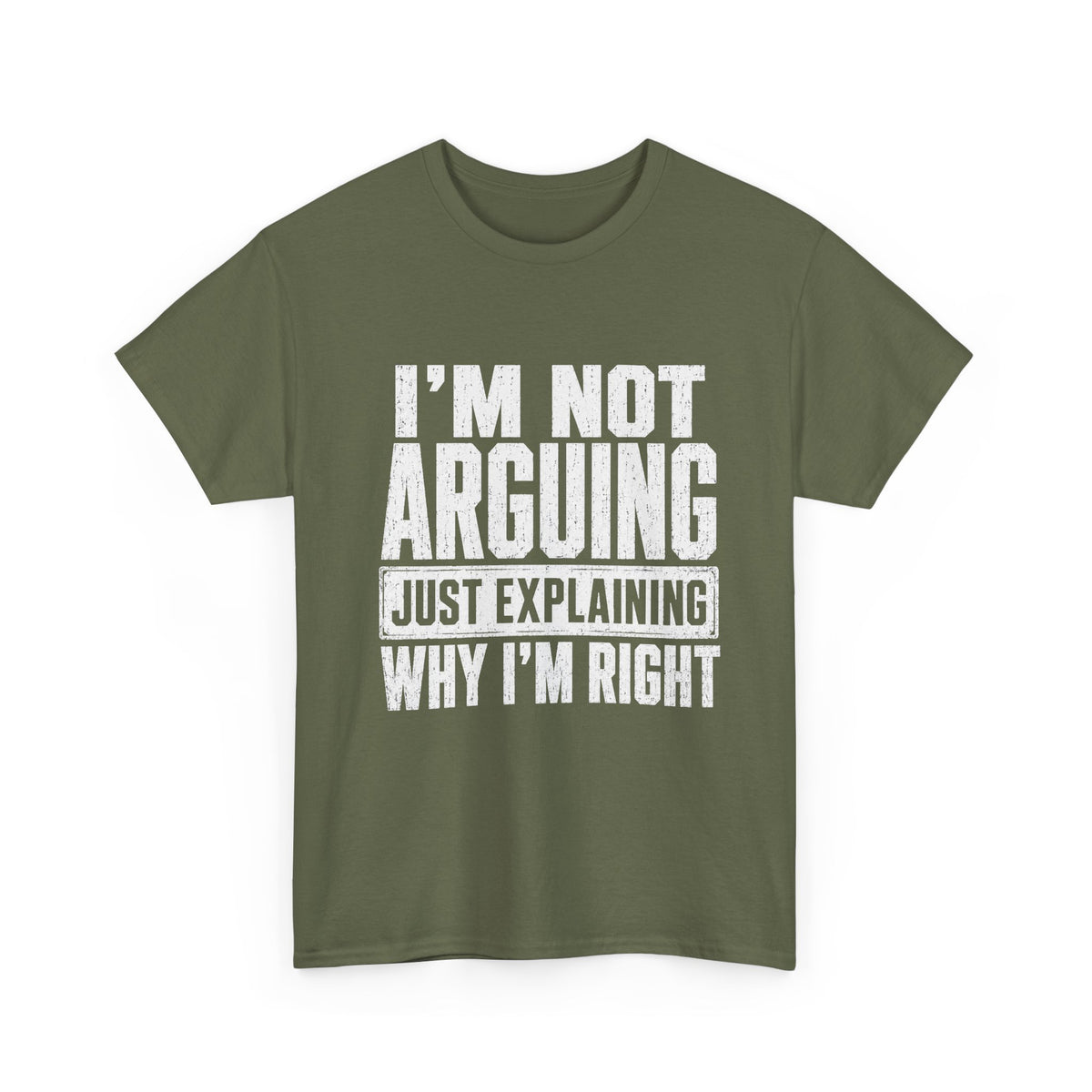 I'm Not Arguing, Just Explaining Why I'm Right T-Shirt
