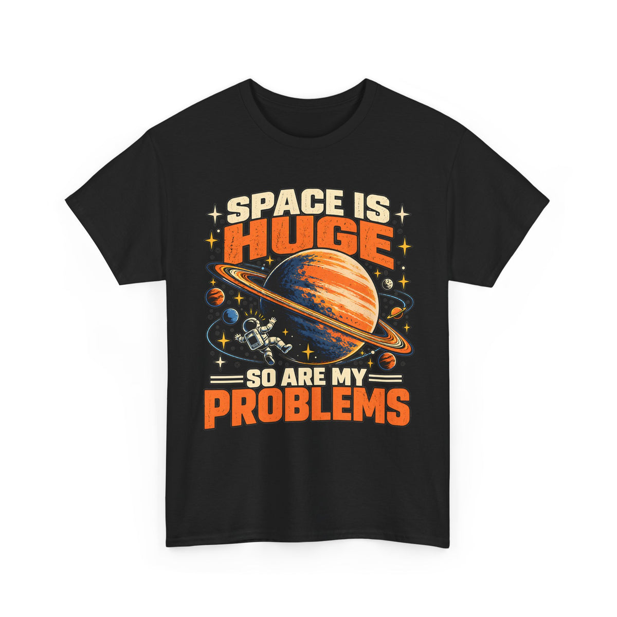 Space Is Huge, So Are My Problems T-Shirt