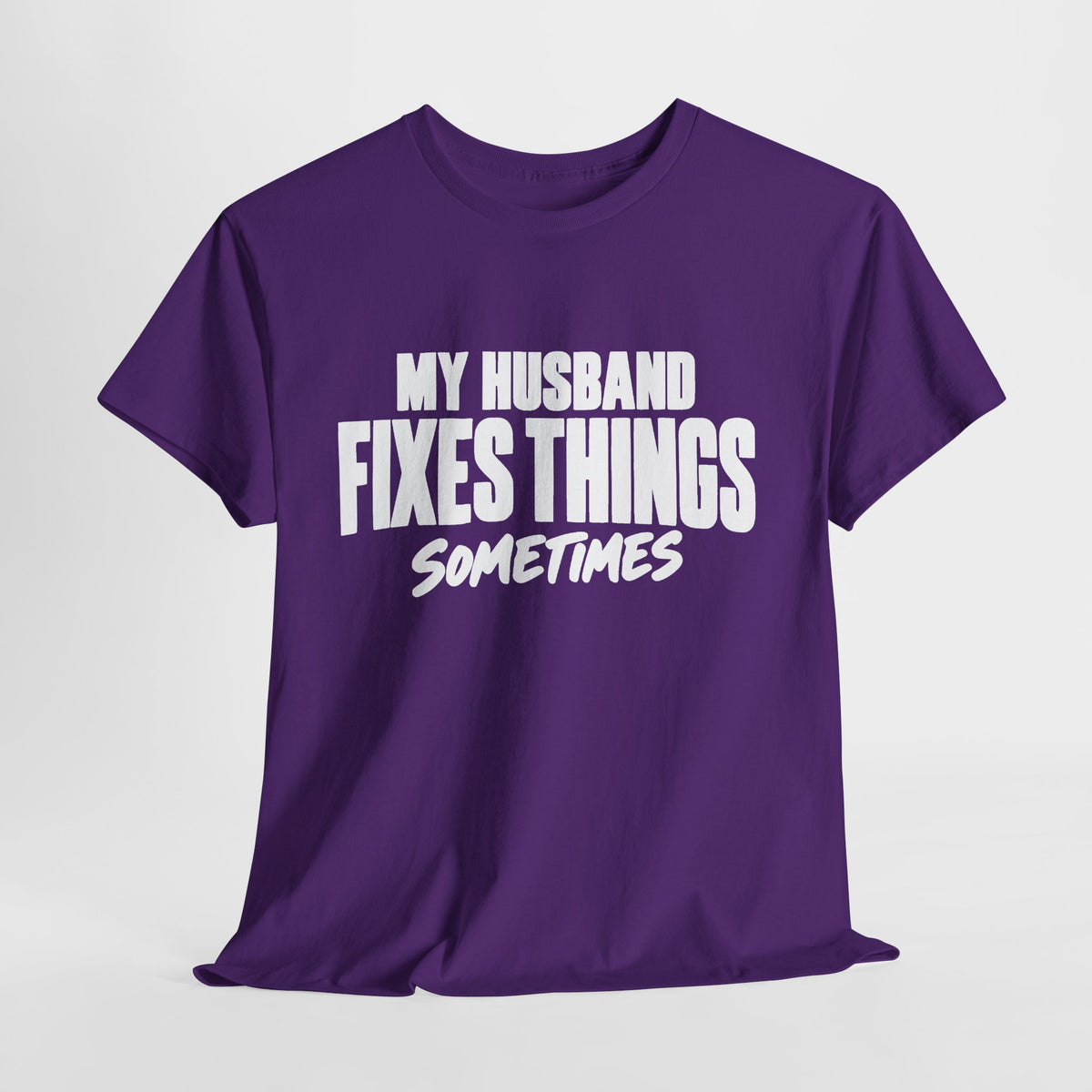 My Husband Fixes Things Sometimes T-Shirt