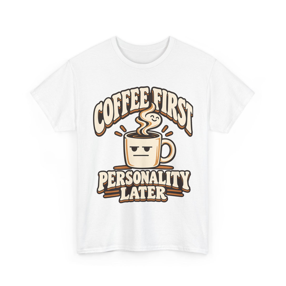 Coffee First, Personality Later T-Shirt
