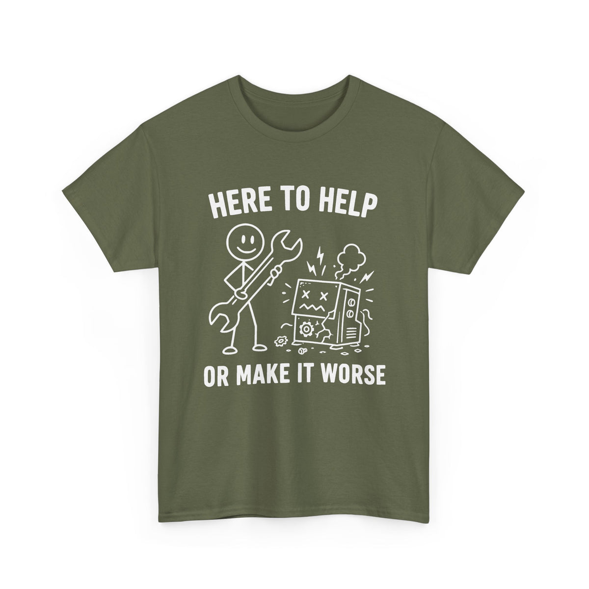 Here to Help or Make It Worse T-Shirt