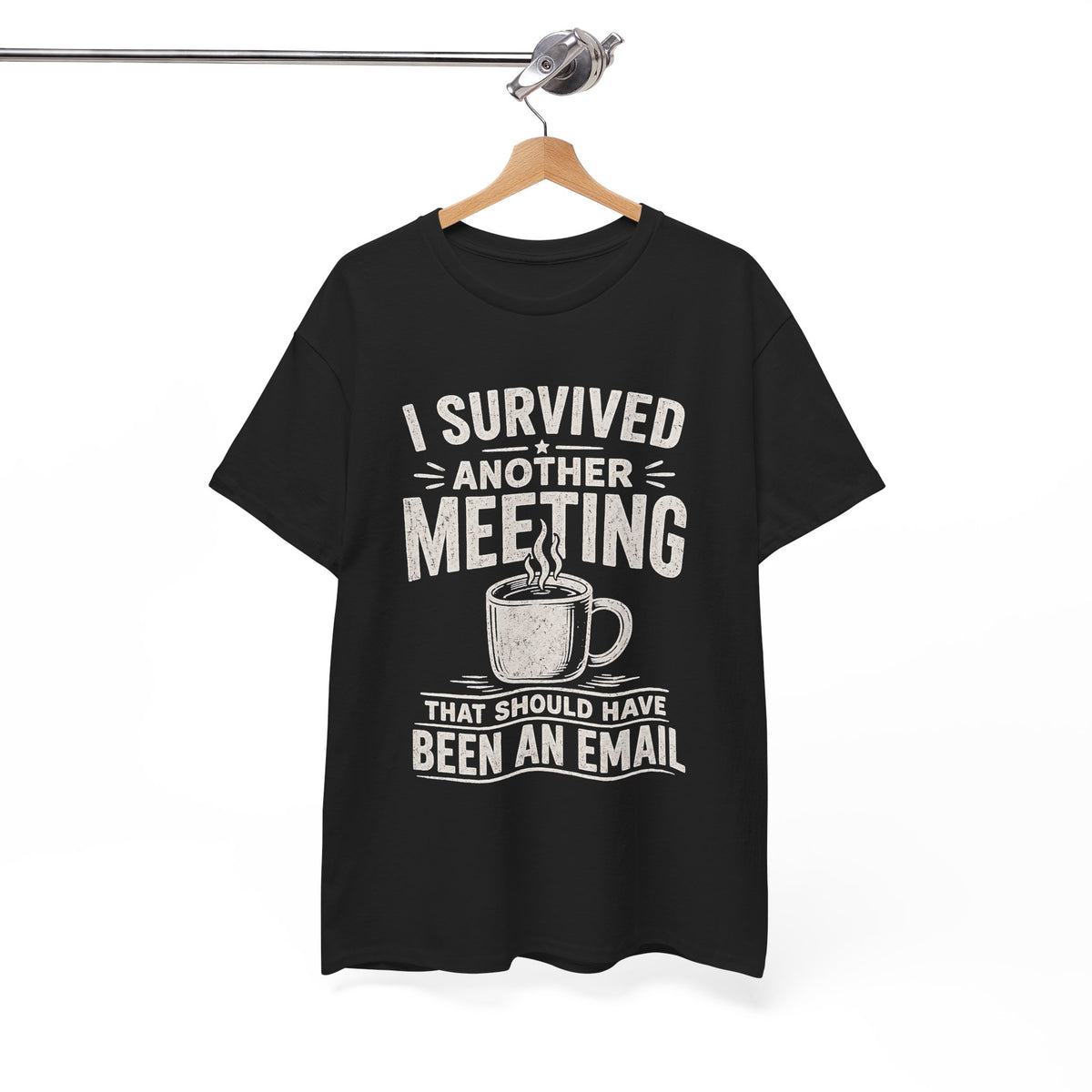 I Survived Another Meeting That Should Have Been an Email T-Shirt