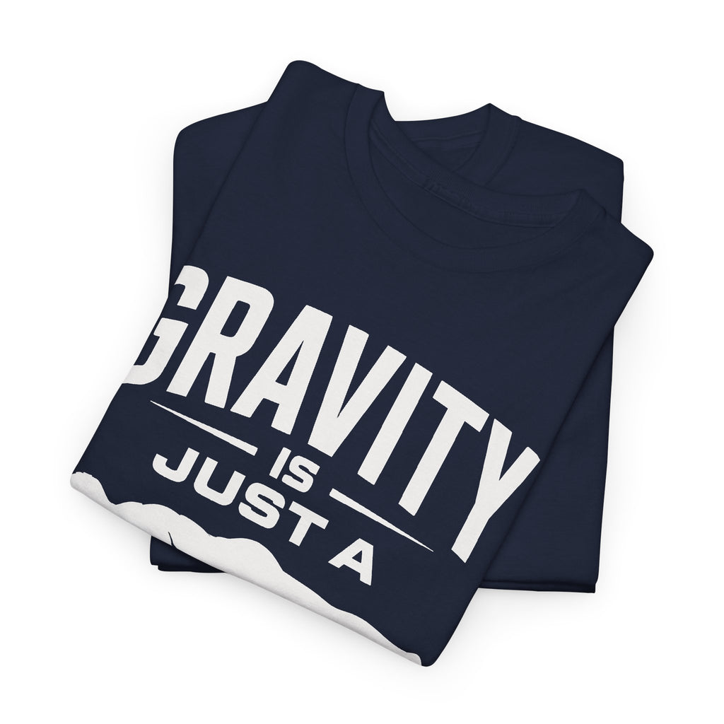 Gravity Is Just a Suggestion T-Shirt