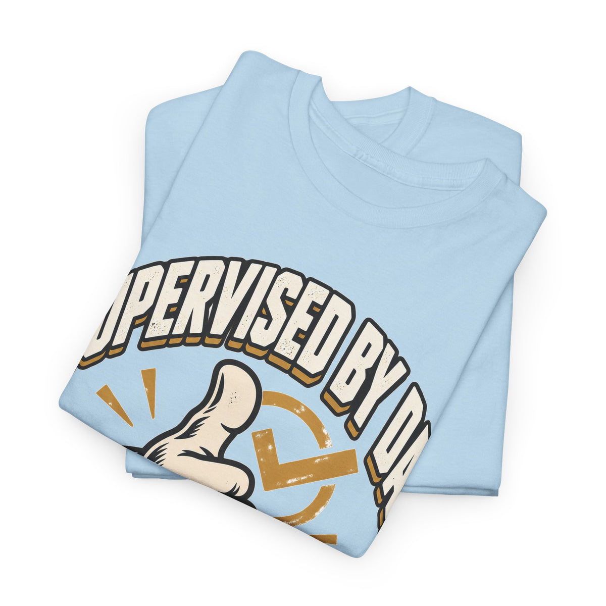 Supervised by Dad, Probably Fine T-Shirt