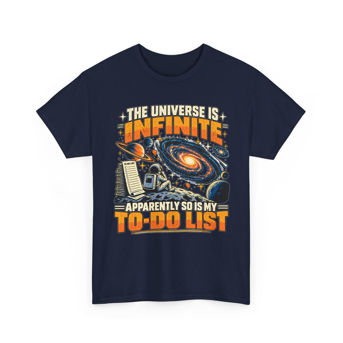 The Universe Is Infinite, So Is My To-Do List T-Shirt
