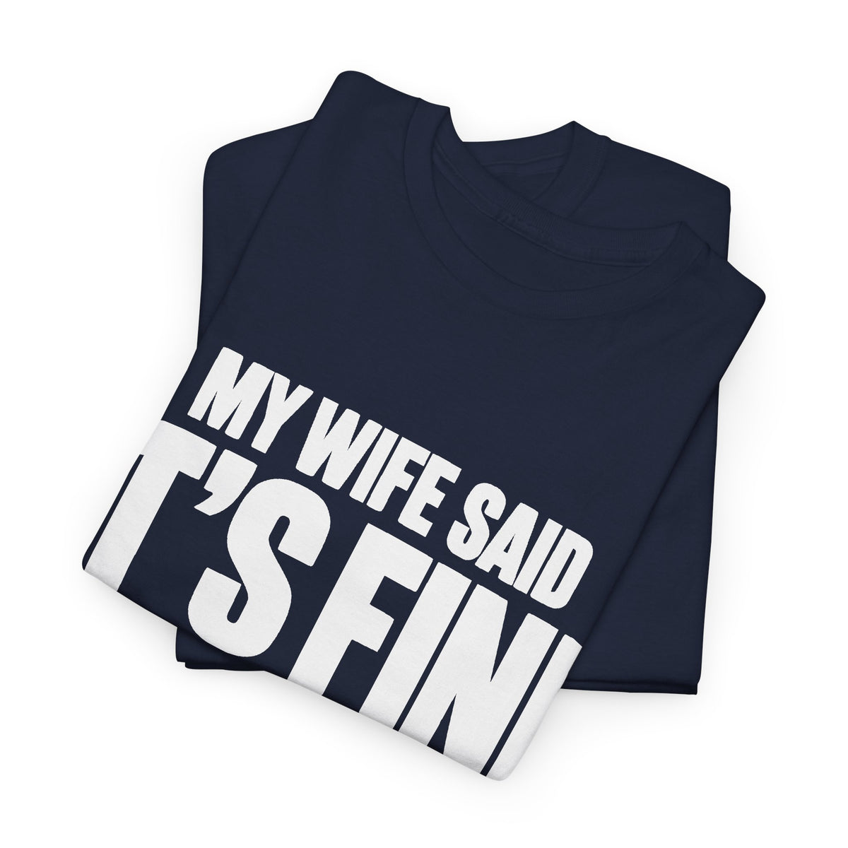 My Wife Said It's Fine, I'm Concerned T-Shirt
