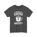 Powered by Coffee and Anxiety T-Shirt