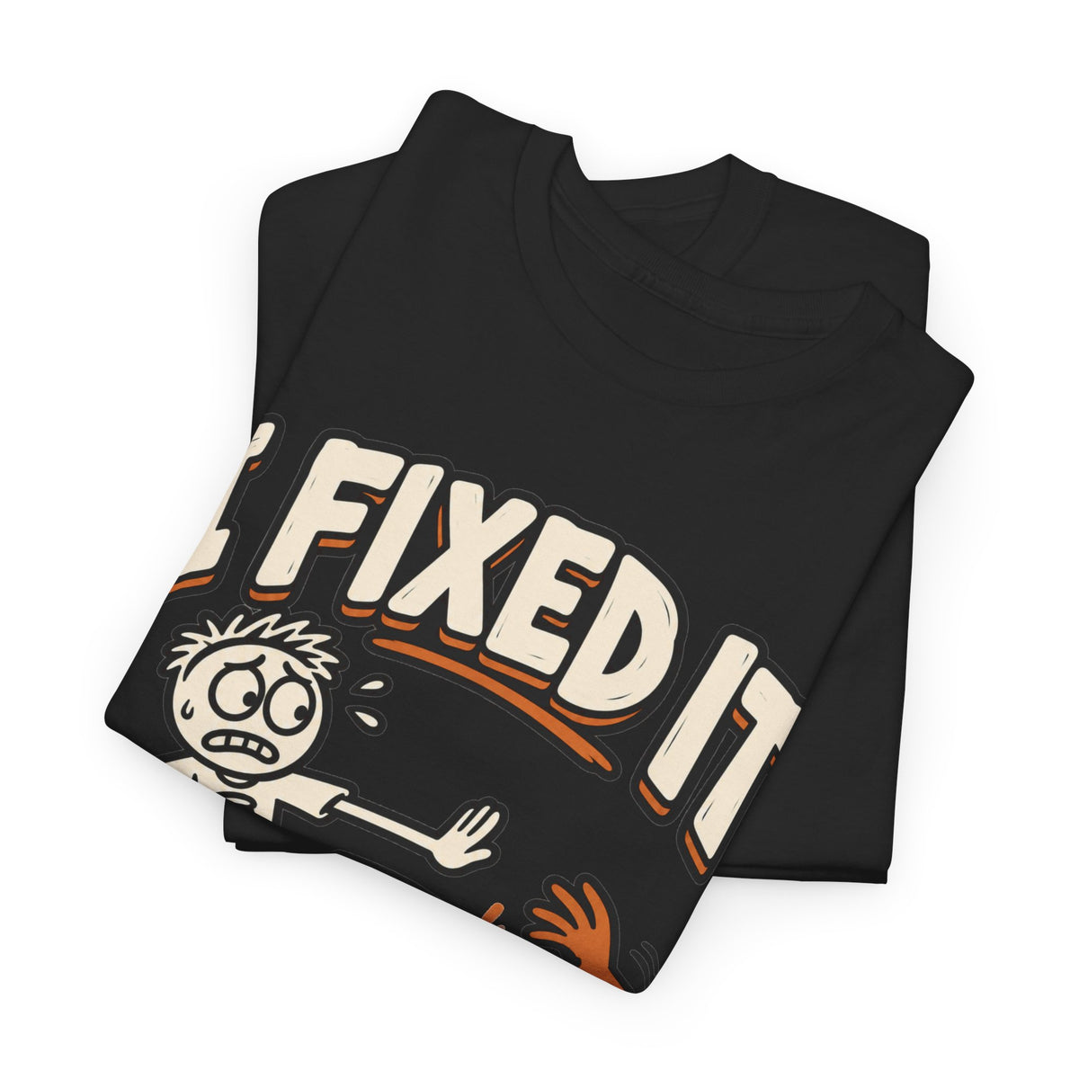I Fixed It, Please Don't Touch Anything T-Shirt