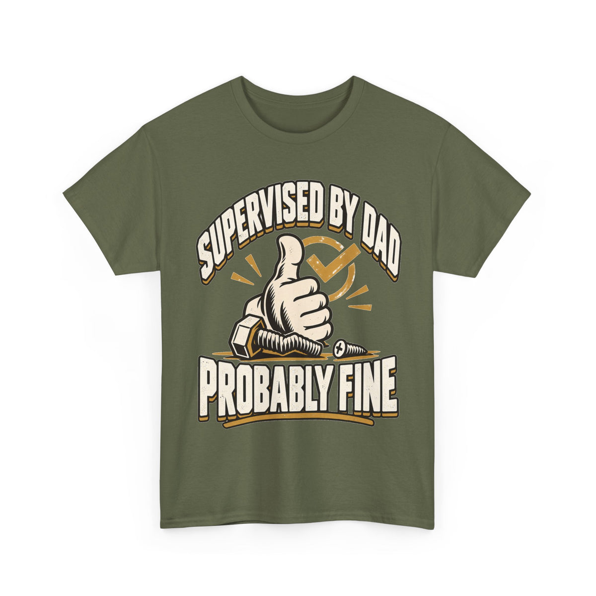 Supervised by Dad, Probably Fine T-Shirt