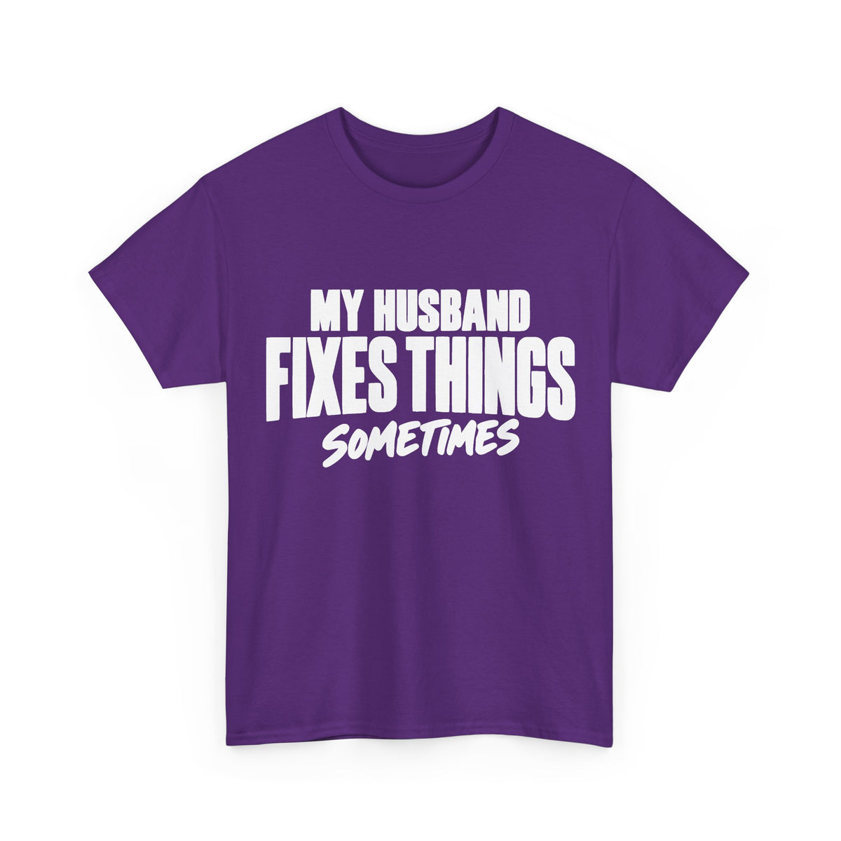 My Husband Fixes Things Sometimes T-Shirt