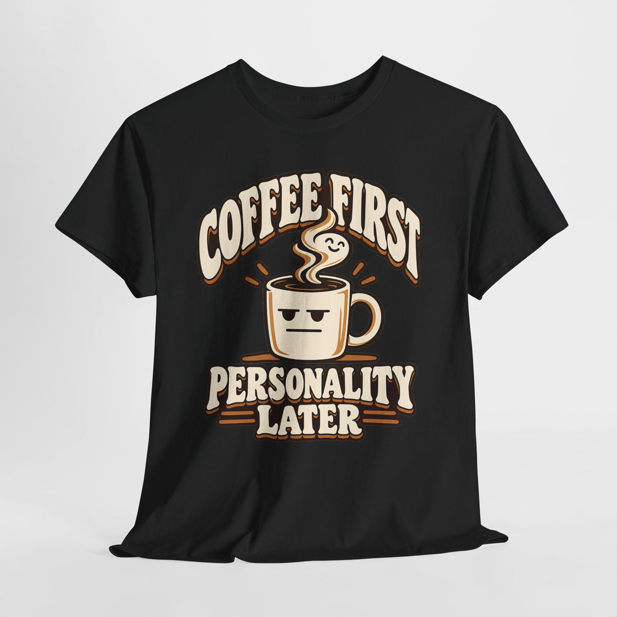 Coffee First, Personality Later T-Shirt