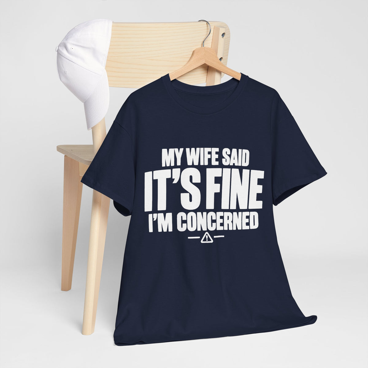 My Wife Said It's Fine, I'm Concerned T-Shirt