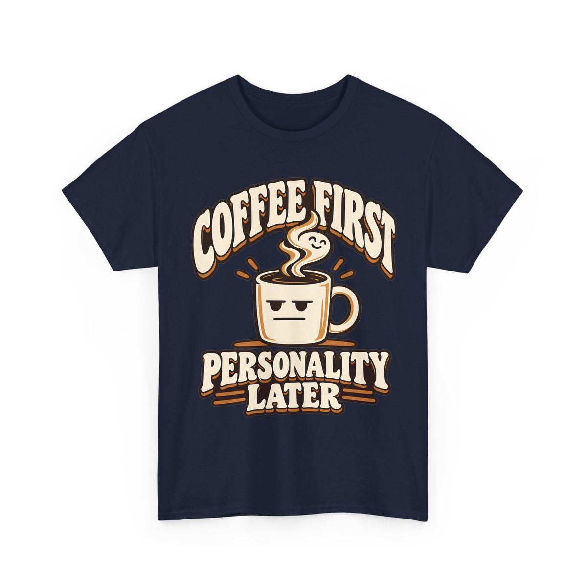 Coffee First, Personality Later T-Shirt
