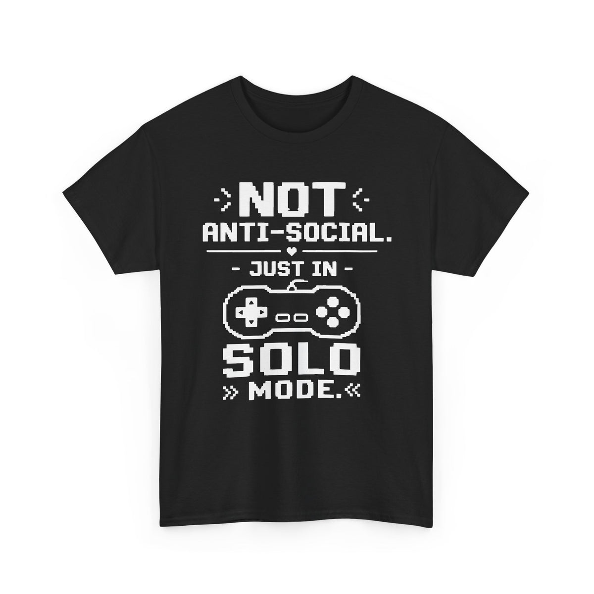 Not Anti-Social, Just in Solo Mode T-Shirt