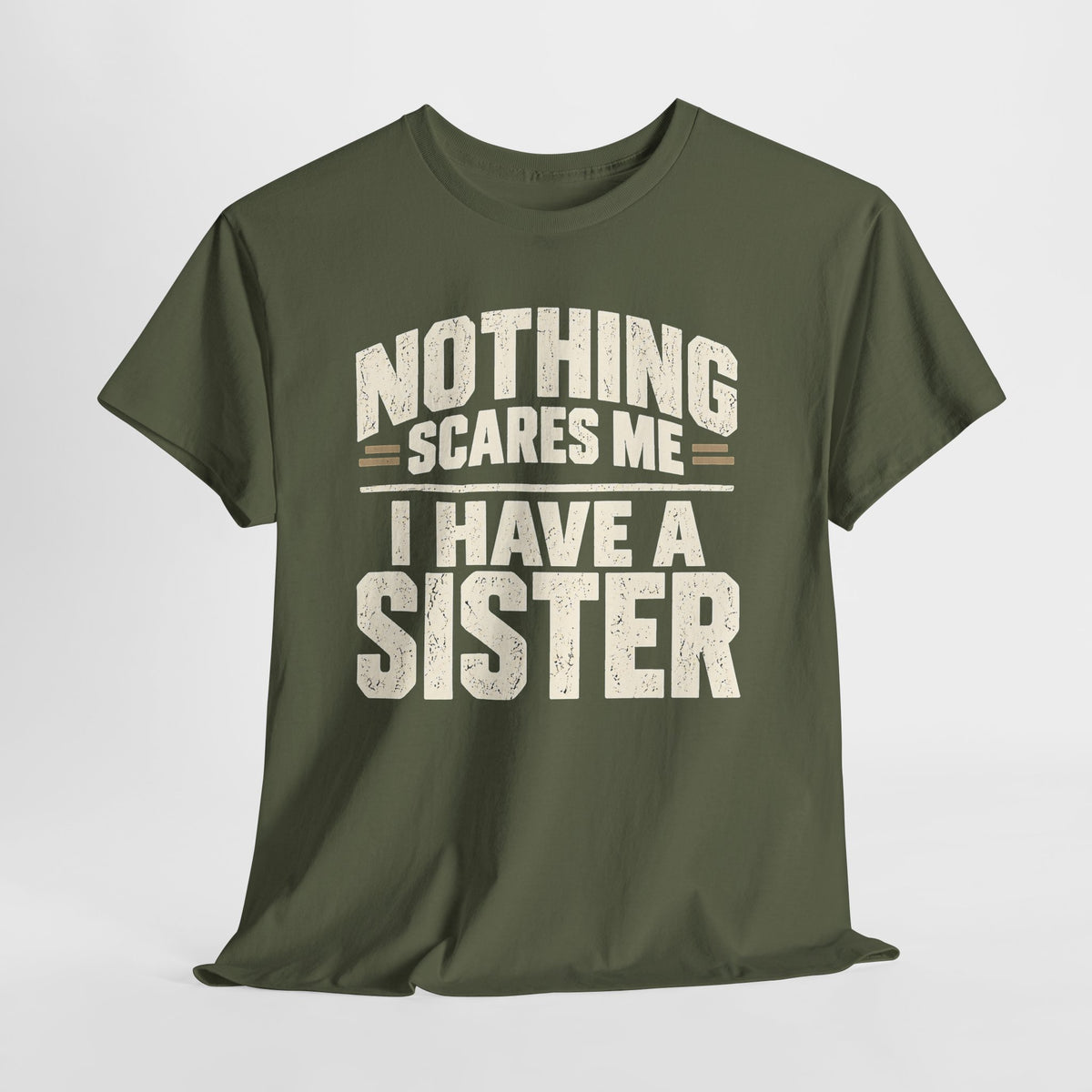 Nothing Scares Me, I Have a Sister T-Shirt