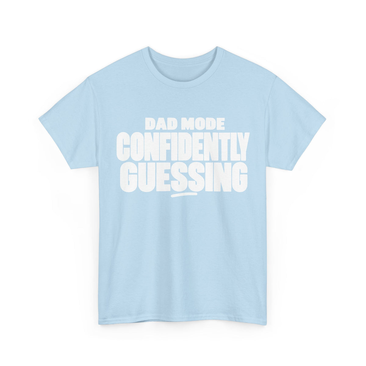 Dad Mode: Confidently Guessing T-Shirt