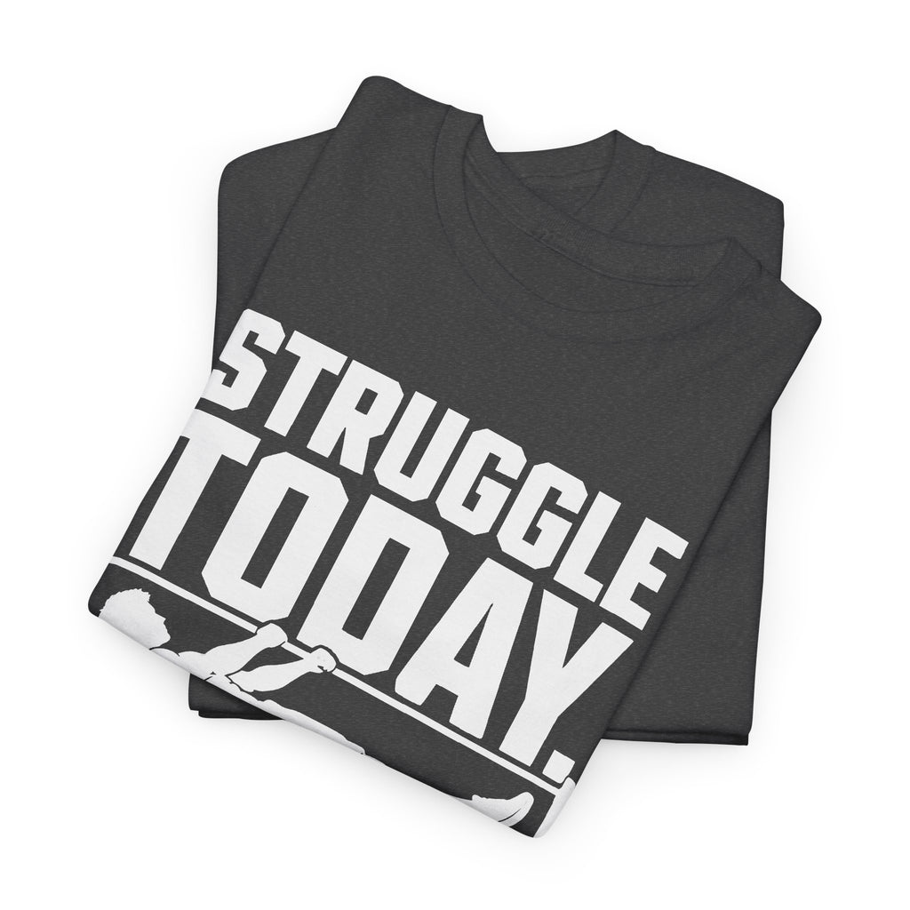 Struggle Today, Strength Tomorrow T-Shirt