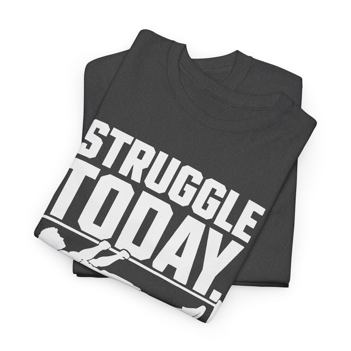 Struggle Today, Strength Tomorrow T-Shirt