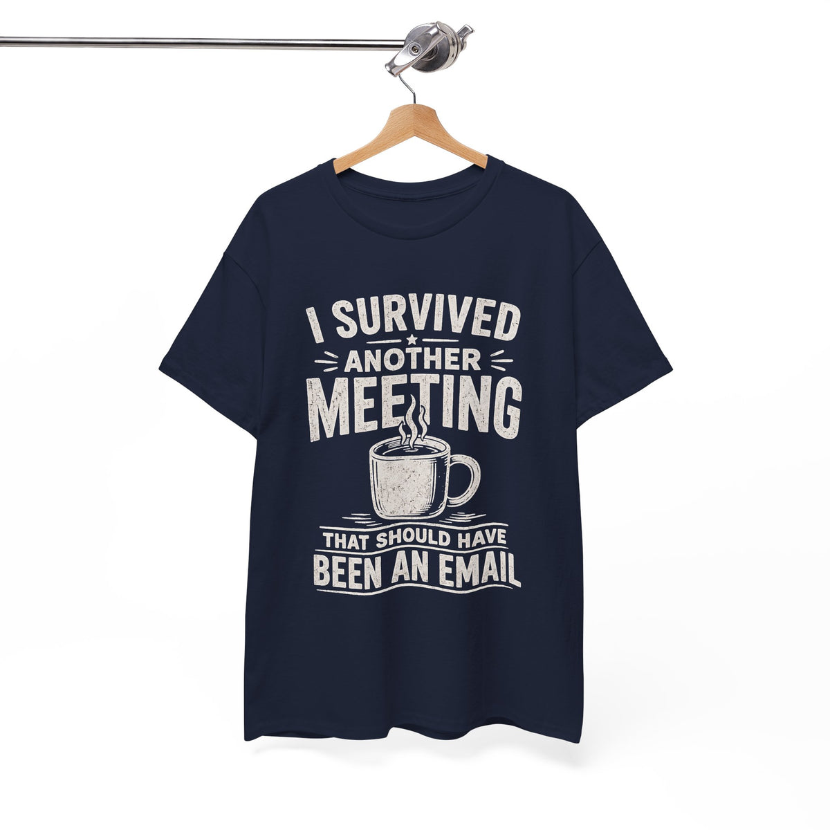 I Survived Another Meeting That Should Have Been an Email T-Shirt