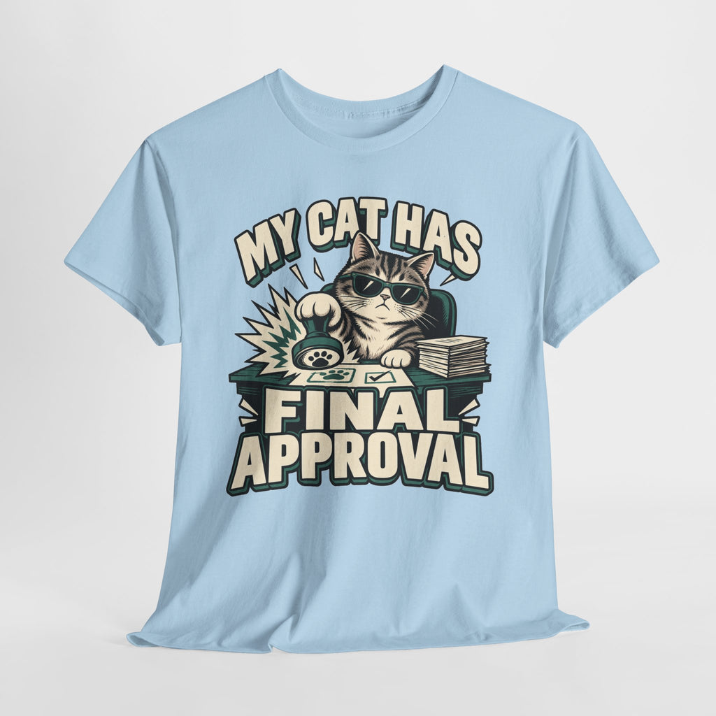 My Cat Has Final Approval T-Shirt