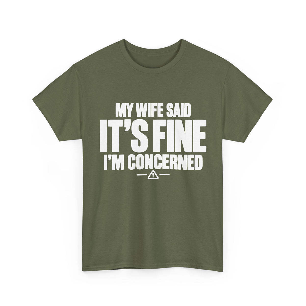 My Wife Said It's Fine, I'm Concerned T-Shirt