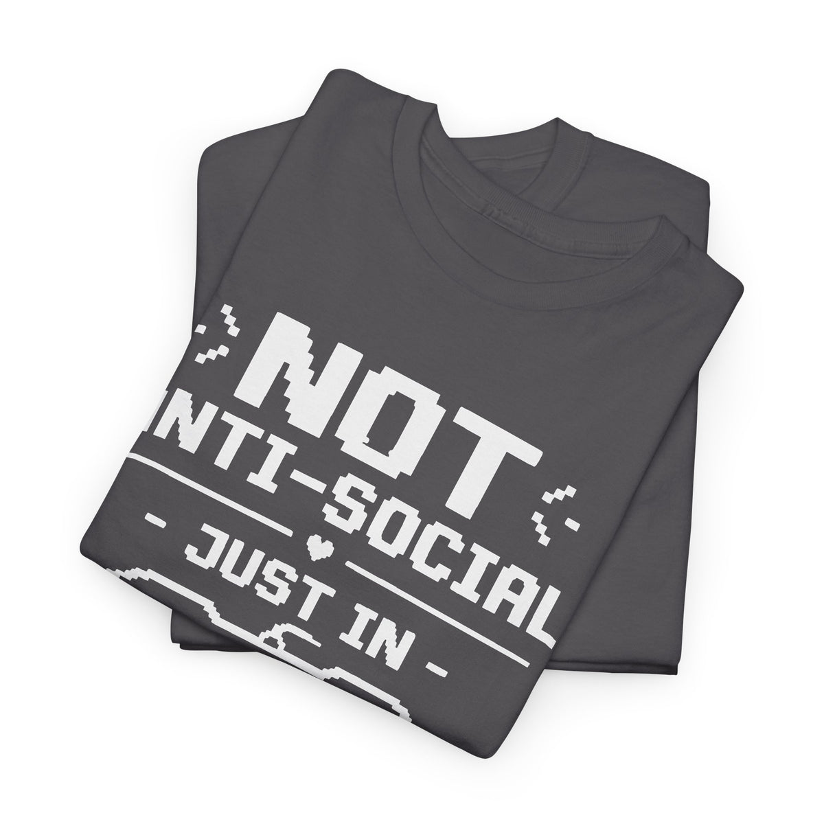 Not Anti-Social, Just in Solo Mode T-Shirt