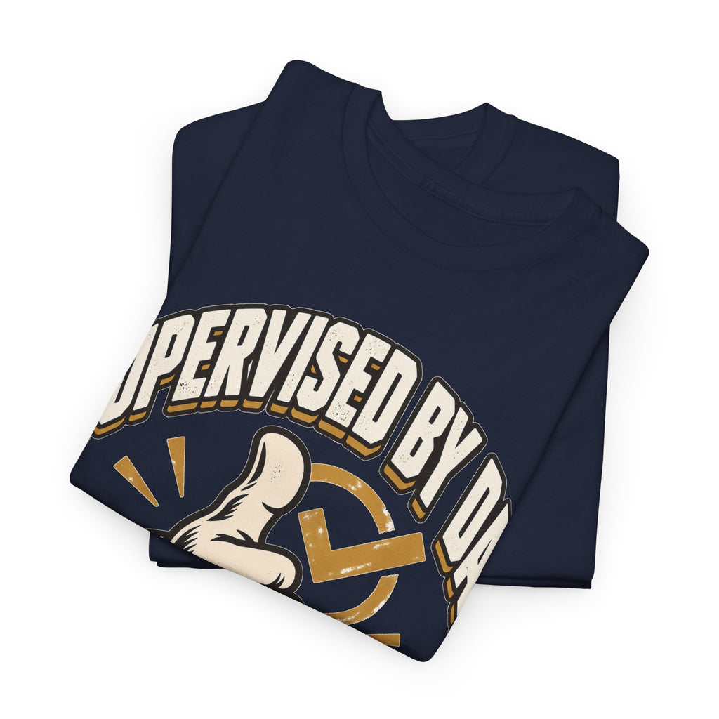 Supervised by Dad, Probably Fine T-Shirt