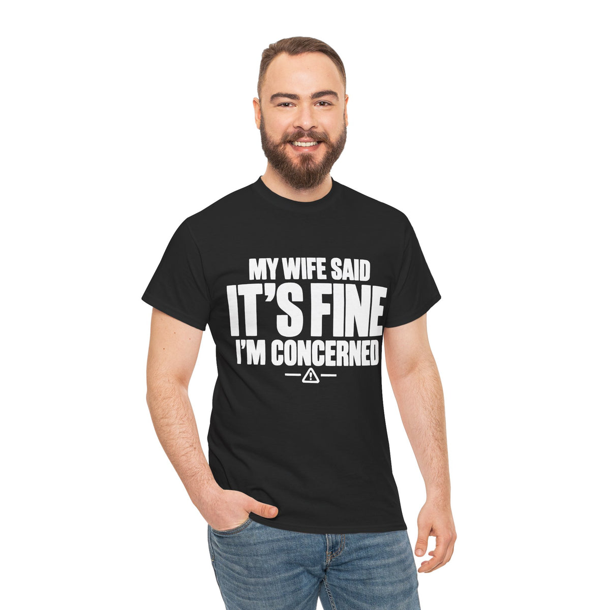 My Wife Said It's Fine, I'm Concerned T-Shirt