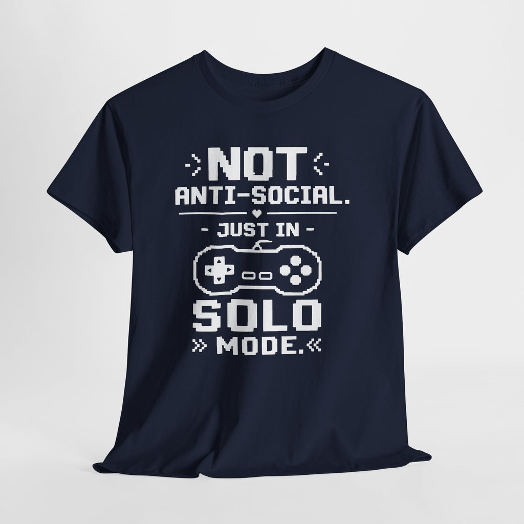 Not Anti-Social, Just in Solo Mode T-Shirt