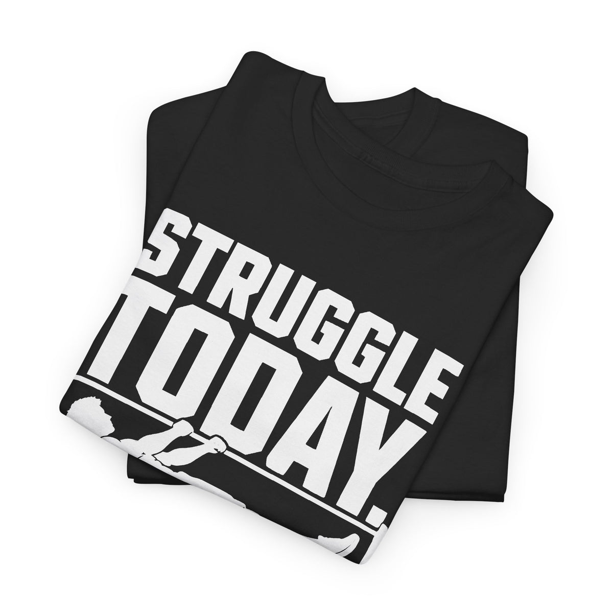 Struggle Today, Strength Tomorrow T-Shirt