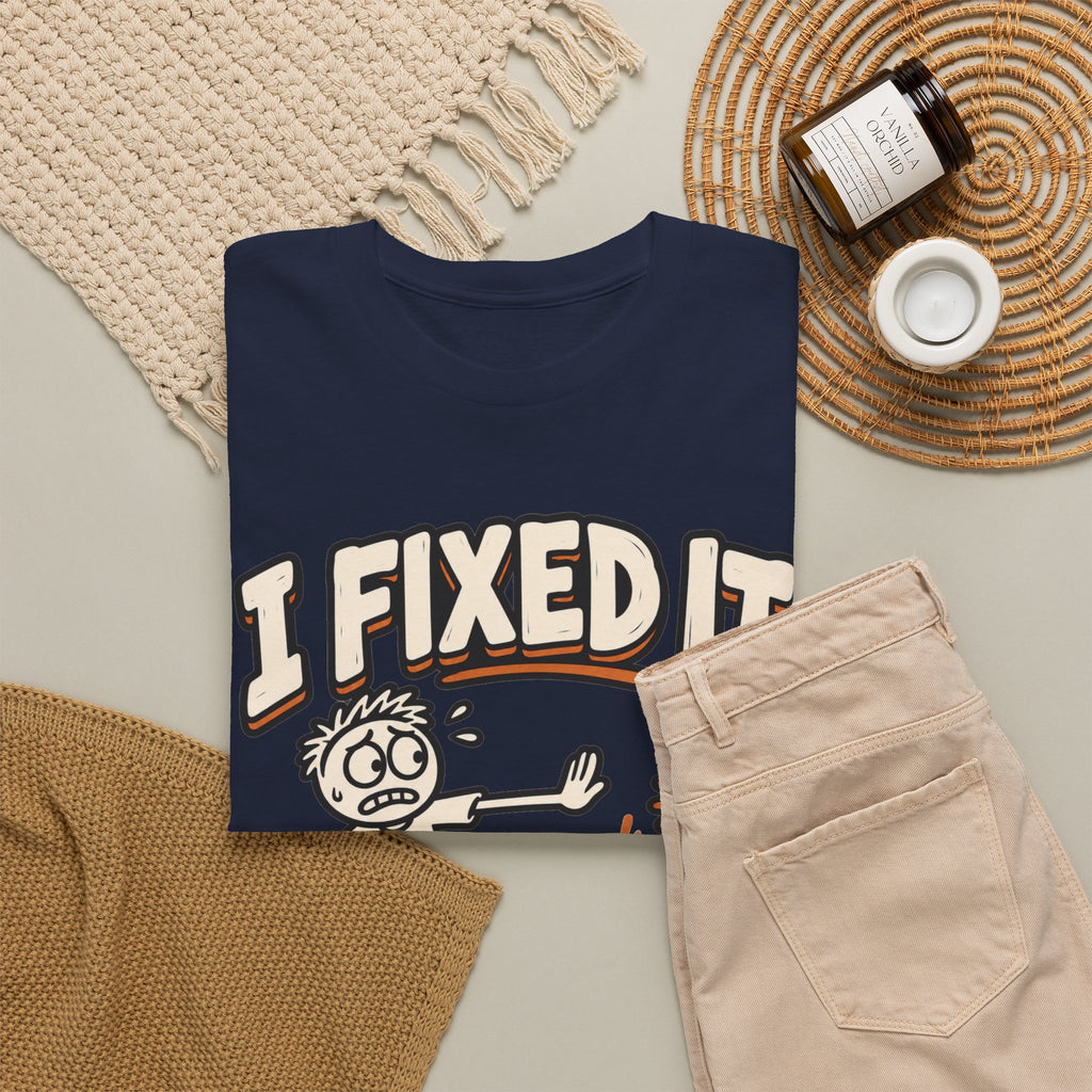 I Fixed It, Please Don't Touch Anything T-Shirt