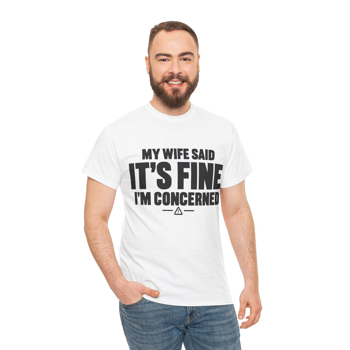 My Wife Said It's Fine, I'm Concerned T-Shirt