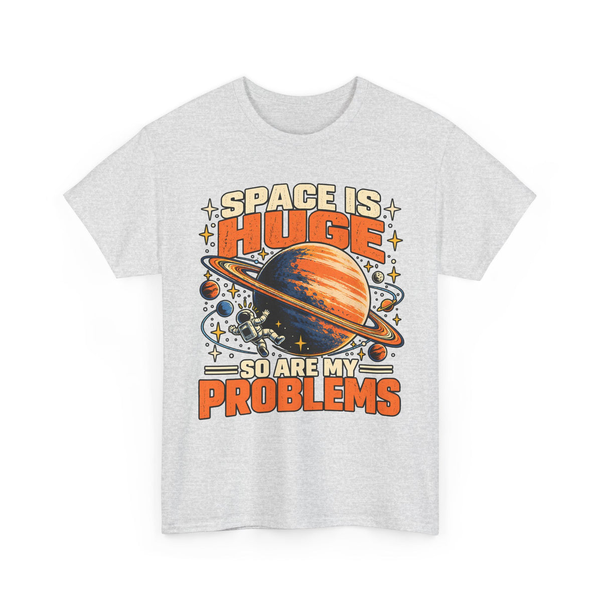 Space Is Huge, So Are My Problems T-Shirt