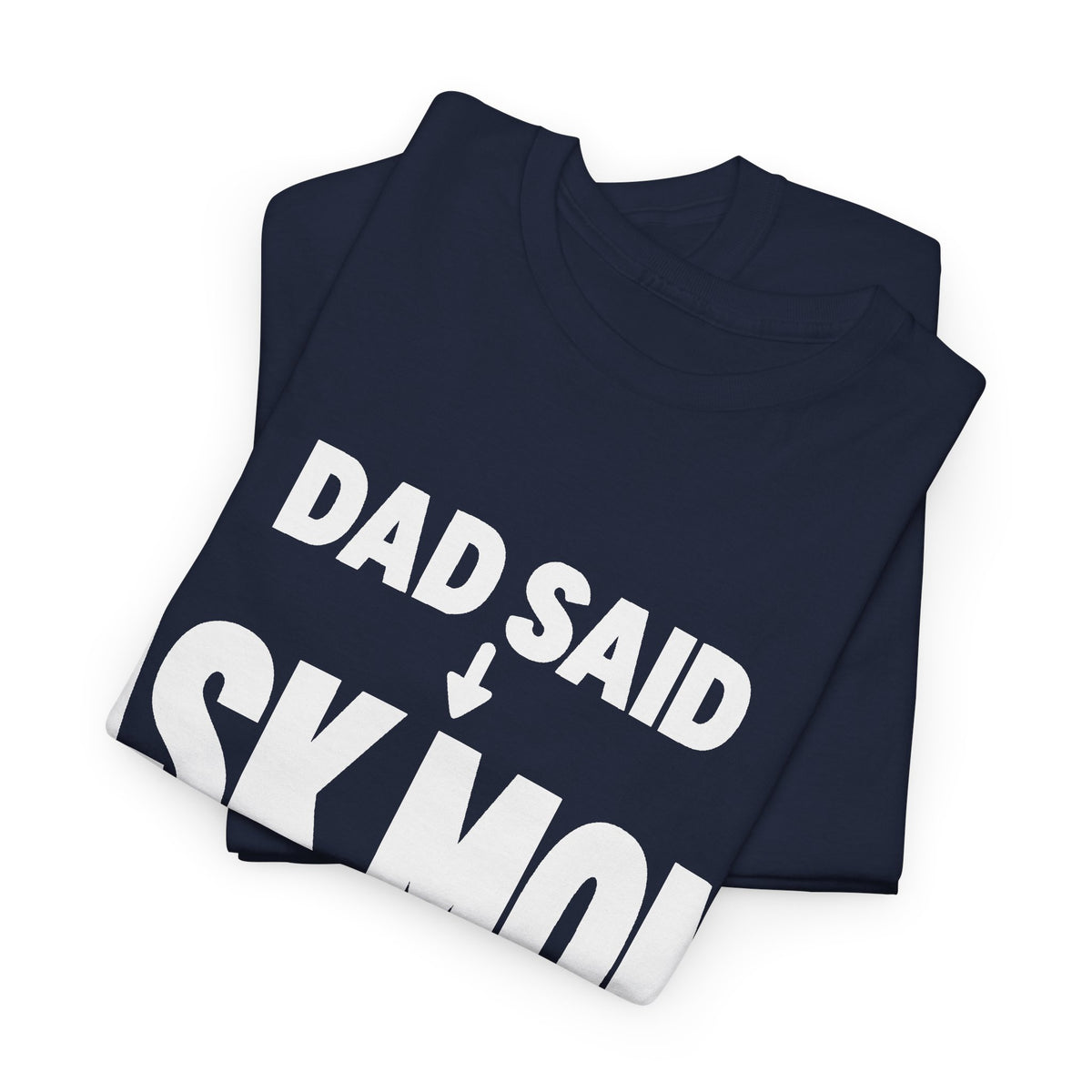 Dad Said Ask Mom T-Shirt