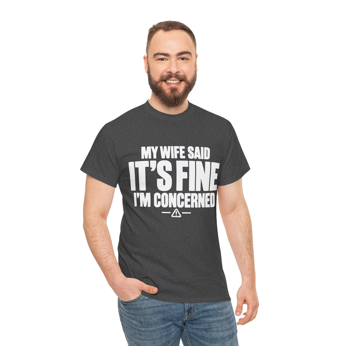 My Wife Said It's Fine, I'm Concerned T-Shirt