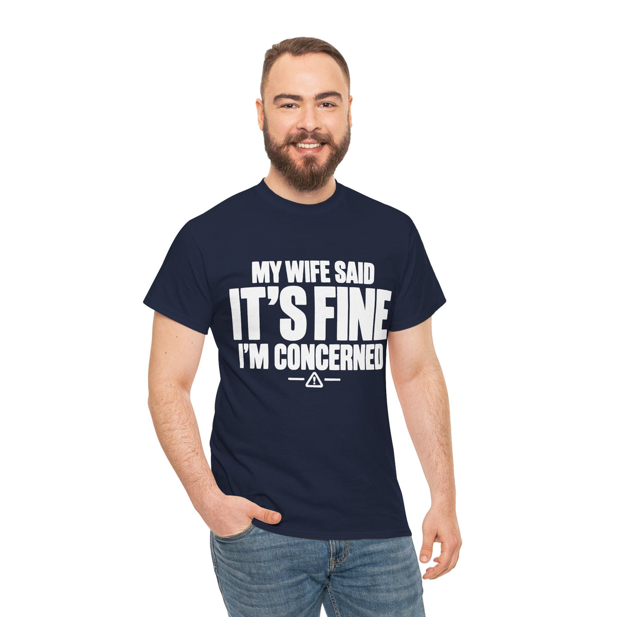 My Wife Said It's Fine, I'm Concerned T-Shirt