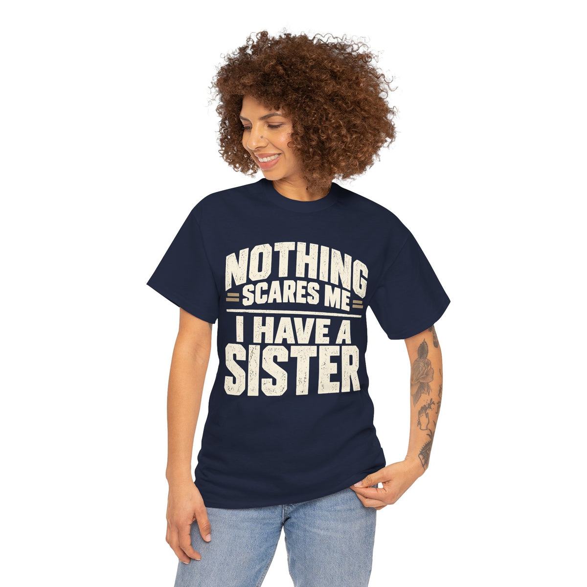 Nothing Scares Me, I Have a Sister T-Shirt