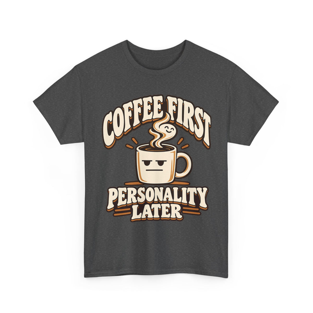 Coffee First, Personality Later T-Shirt
