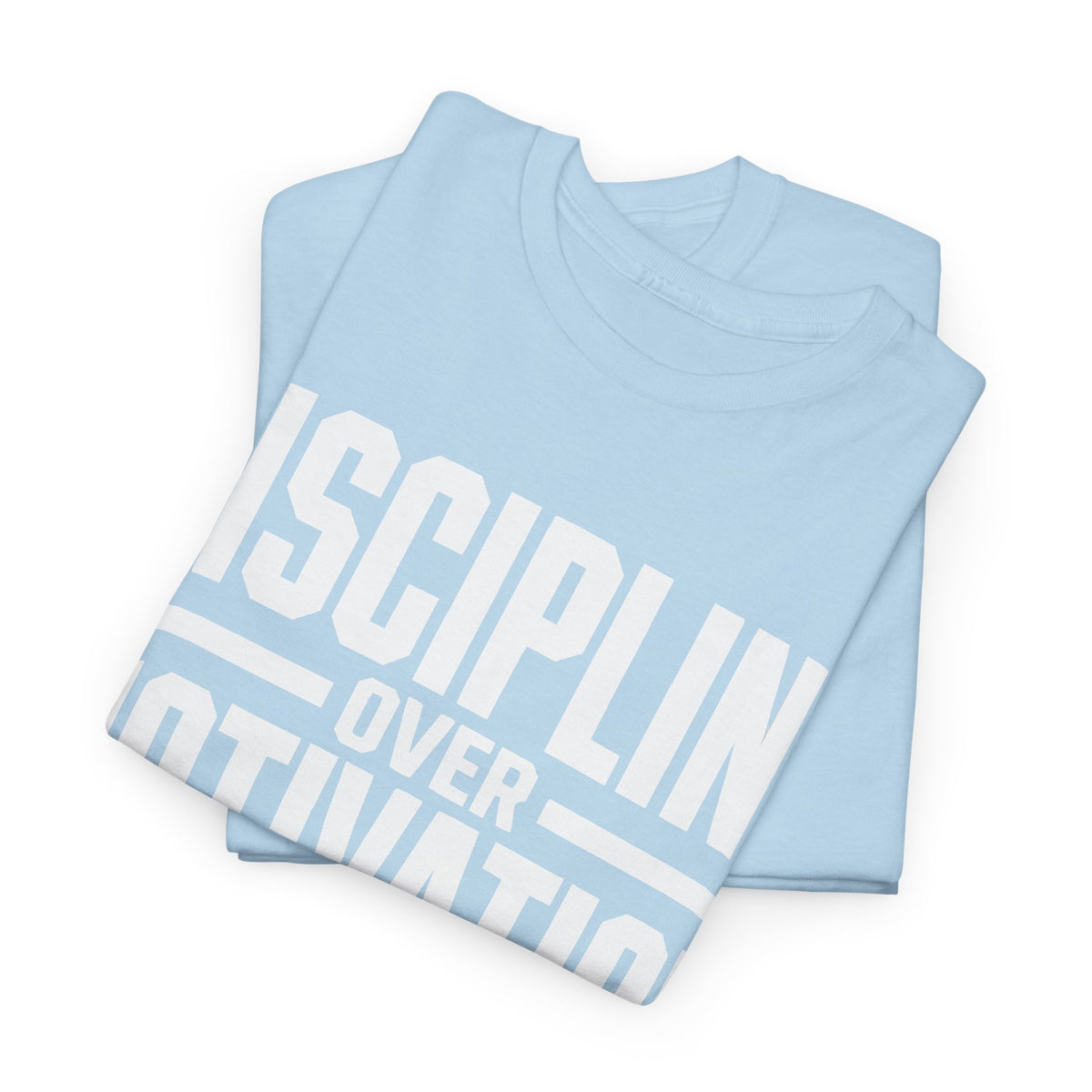 Discipline Over Motivation T-Shirt