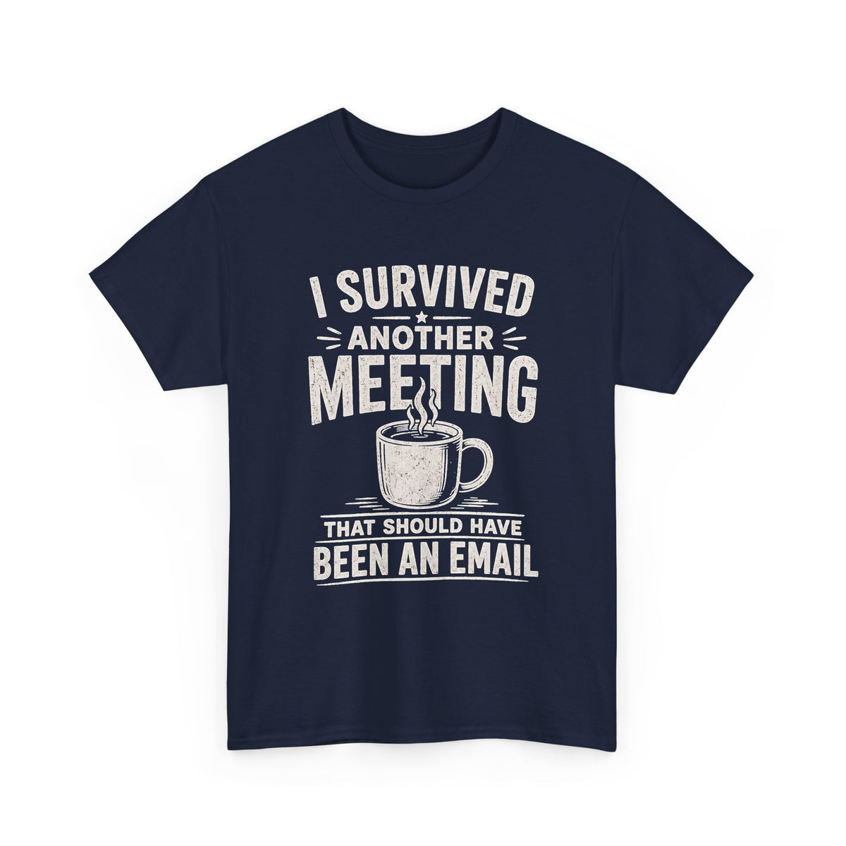 I Survived Another Meeting That Should Have Been an Email T-Shirt