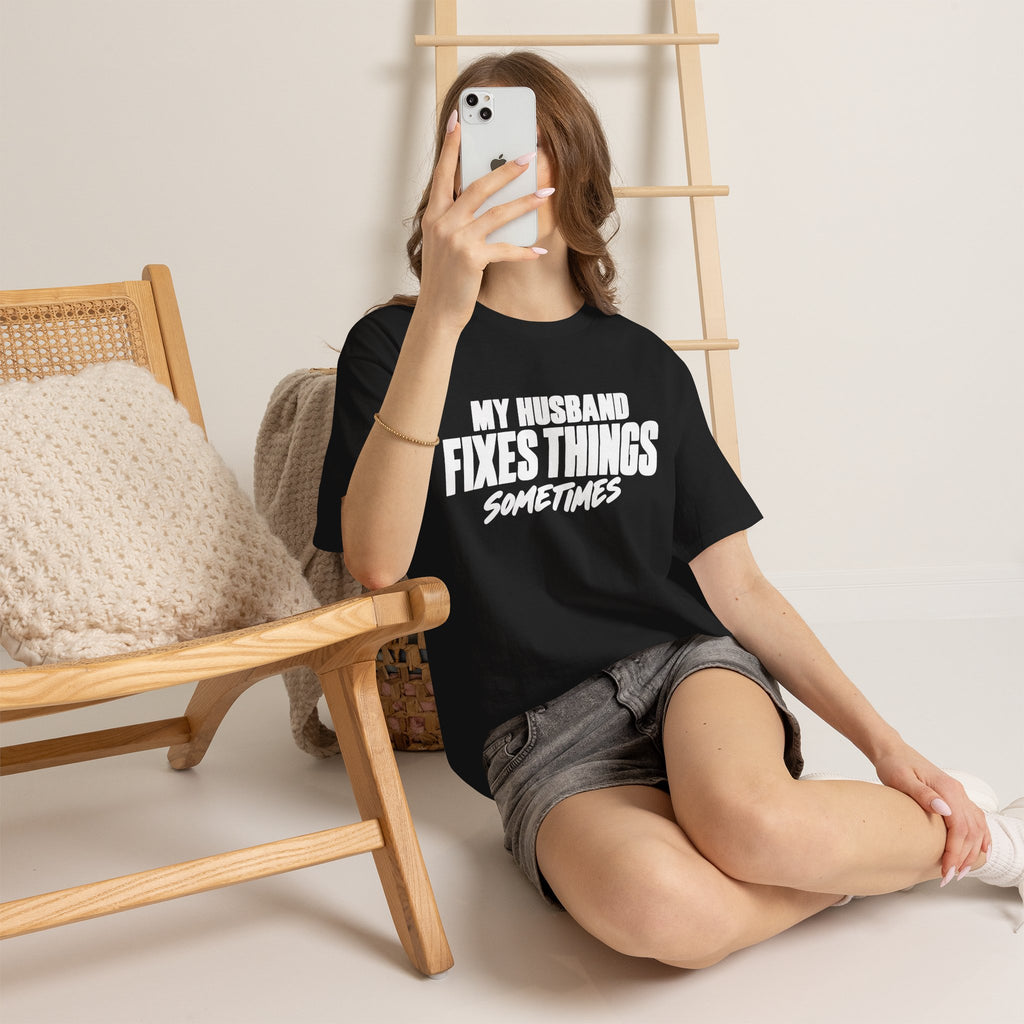 My Husband Fixes Things Sometimes T-Shirt
