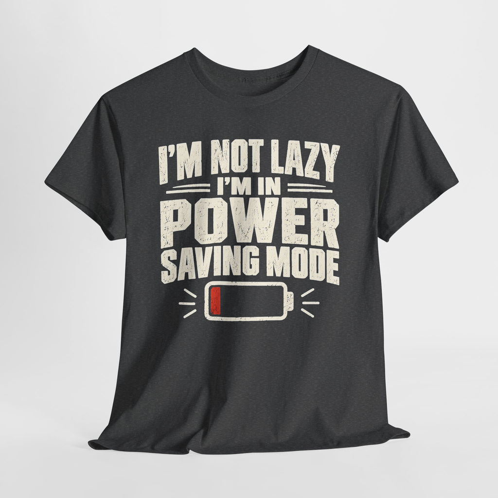 I'm Not Lazy, I'm in Power Saving Mode T-Shirt